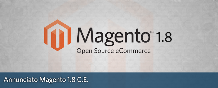 Magento 1.8 Annunciato