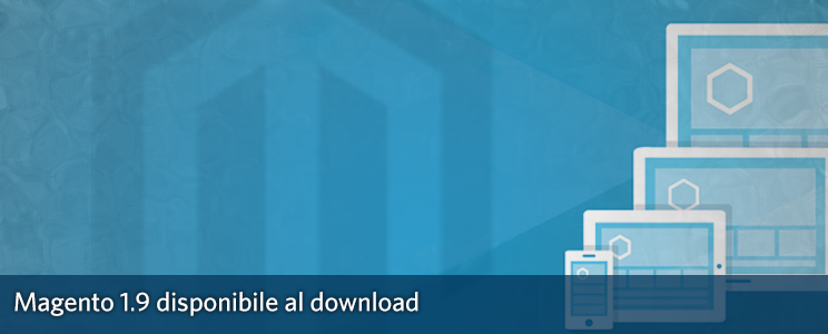 Magento 1.9 disponibile al download